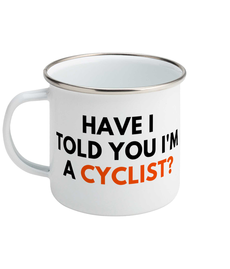 11oz enamel mug - Have I Told You I'm A CYCLIST?