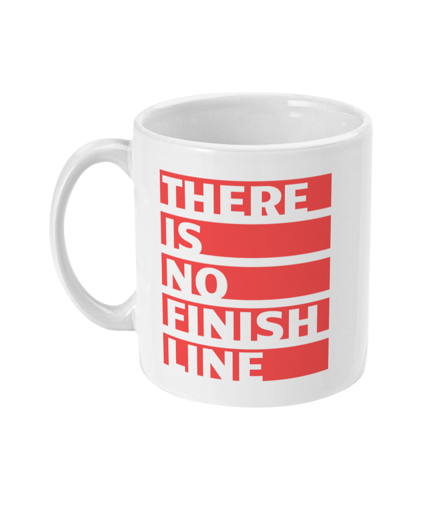 11oz Ceramic Mug - There Is No Finish Line