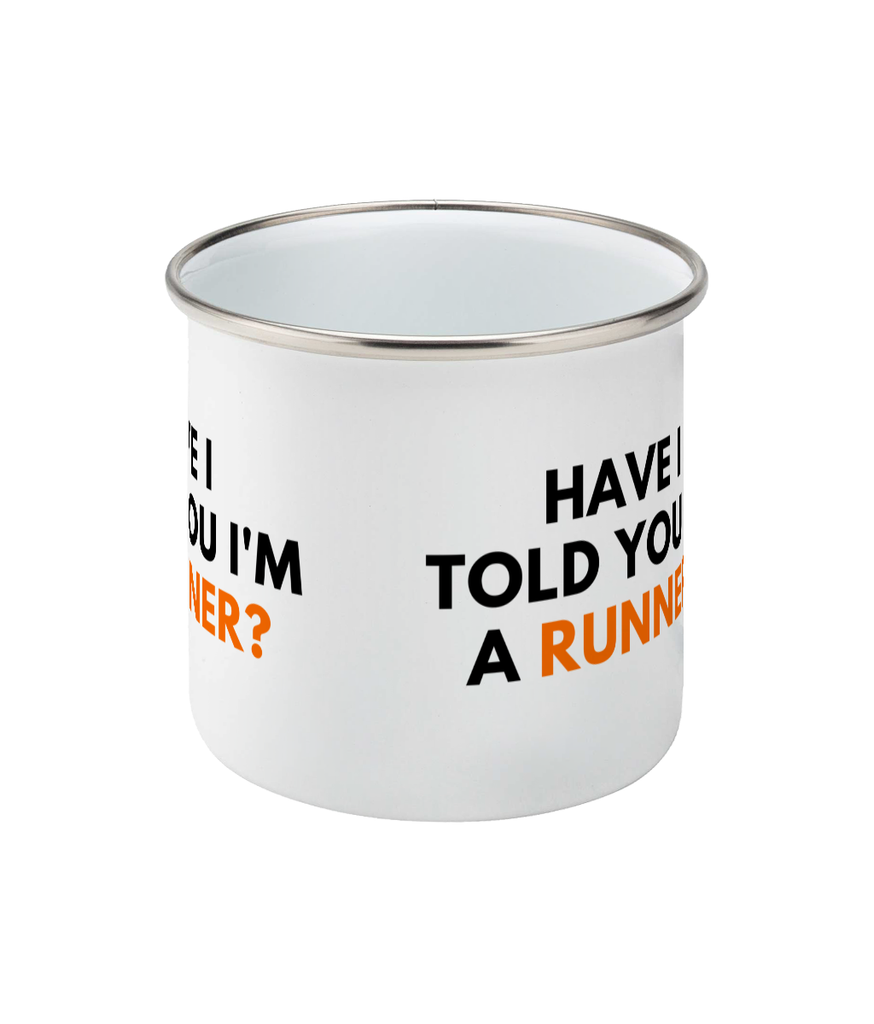 Enamel Mug 12oz - Have I Told You I'm A Runner
