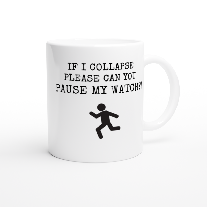 Ceramic Mug 11oz - Pause My Watch!